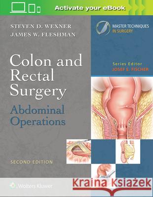Colon and Rectal Surgery: Abdominal Operations Steven D. Wexner James W. Fleshman 9781496347237 LWW - książka