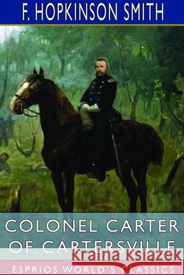 Colonel Carter of Cartersville (Esprios Classics) F. Hopkinson Smith 9781714599714 Blurb - książka