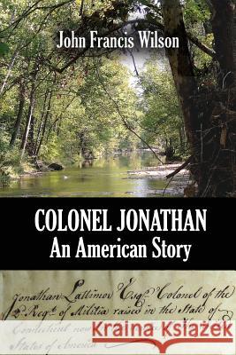 Colonel Jonathan: An American Story John Francis Wilson   9781946849243 Riversong Books - książka