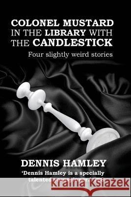 Colonel Mustard in the Library with the Candlestick Dennis Hamley 9781511682954 Createspace - książka