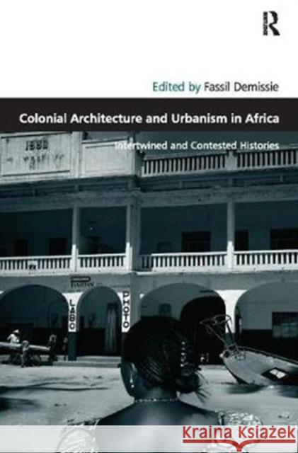 Colonial Architecture and Urbanism in Africa: Intertwined and Contested Histories  9781138110151 Taylor and Francis - książka