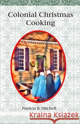 Colonial Christmas Cooking Patricia B. Mitchell 9781070832456 Independently Published - książka