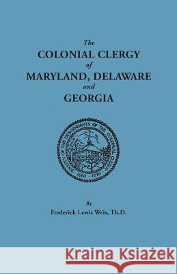 Colonial Clergy of Maryland, Delaware and Georgia Frederick Lewis Weis 9780806308005 Genealogical Publishing Company - książka