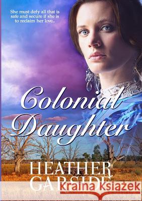 Colonial Daughter Heather Garside   9780648486107 Heather Garside - książka