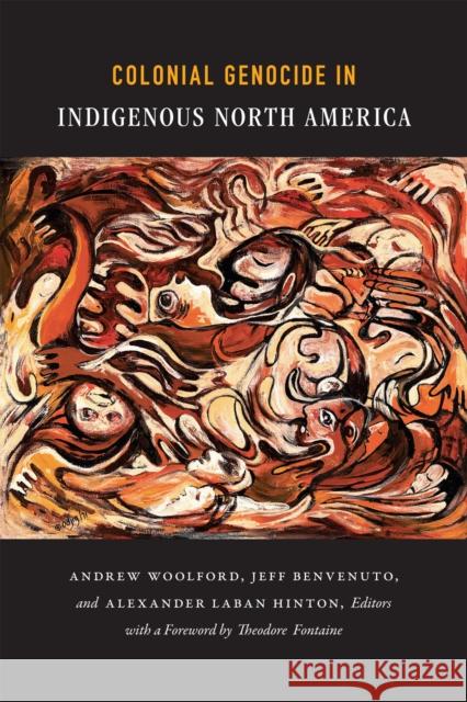 Colonial Genocide in Indigenous North America Andrew Woolford Jeff Benvenuto Alexander Laban Hinton 9780822357636 Duke University Press - książka