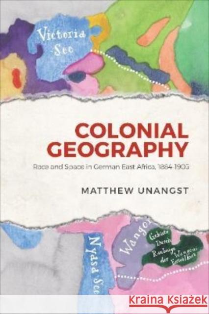 Colonial Geography: Race and Space in German East Africa, 1884-1905 Matthew Unangst 9781487543402 University of Toronto Press - książka