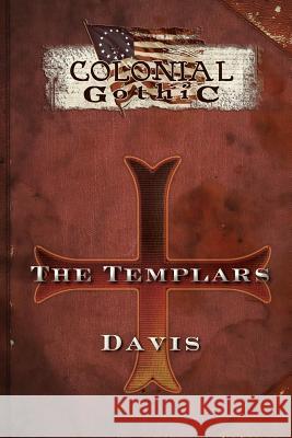 Colonial Gothic Organizations: The Templars Davis, Graeme 9780982659861 Rogue Games, Inc. - książka
