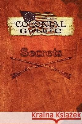 Colonial Gothic: Secrets James Maliszewski, Richard Iorio II 9780979636127 Rogue Games, Incorporated - książka