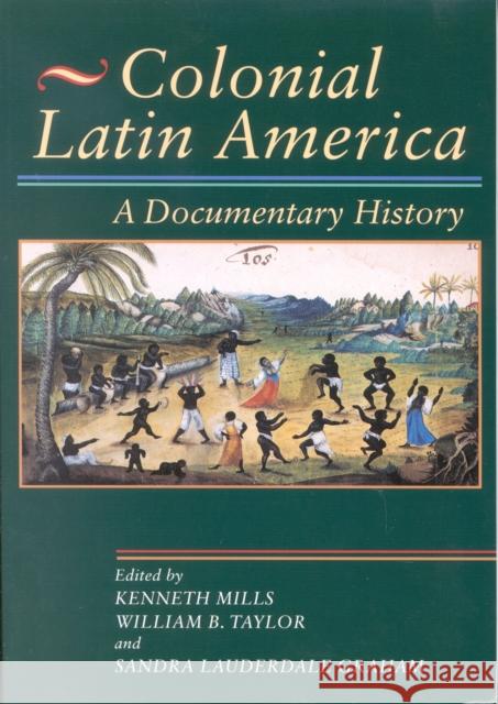 Colonial Latin America: A Documentary History Mills, Kenneth 9780842029964 SR Books - książka