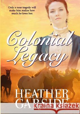 Colonial Legacy Heather Garside   9780648486114 Heather Garside - książka