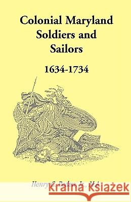 Colonial Maryland Soldiers and Sailors, 1634-1734 Henry C. Pede 9781585496495  - książka