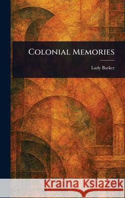 Colonial Memories Mary Anna Barker 9781025241388 Anson Street Press - książka