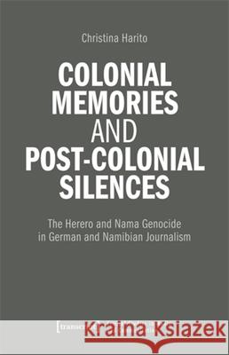 Colonial memories, (post-)colonial silences (Working Title) Christina (<p>Christina Haritos, Freie Universitat Berlin, Deutschland</p>) Haritos 9783837678369 Transcript Verlag - książka