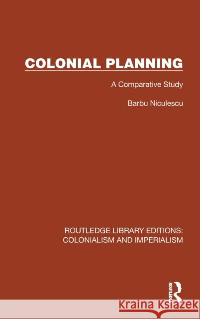 Colonial Planning: A Comparative Study Niculescu, Barbu 9781032445823 Taylor & Francis Ltd - książka