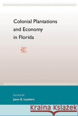 Colonial Plantations and Economy in Florida Jane Landers 9780813024868 University Press of Florida - książka