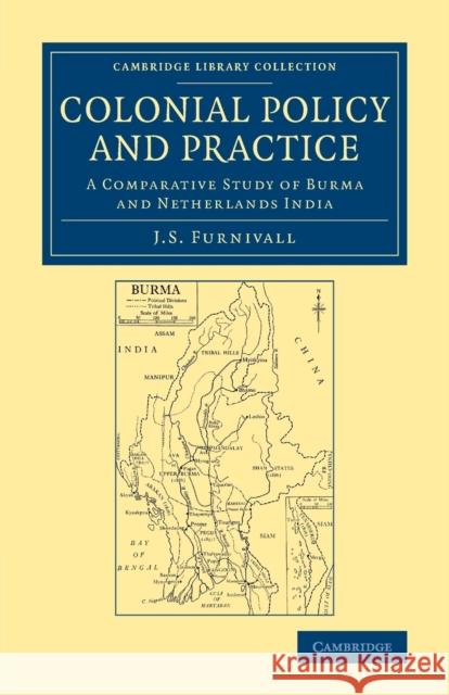 Colonial Policy and Practice: A Comparative Study of Burma and Netherlands India John Sydenham Furnivall 9781108067980 Cambridge University Press - książka