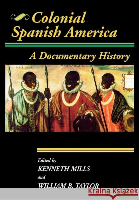 Colonial Spanish America: A Documentary History Taylor, William B. 9780842025737 SR Books - książka