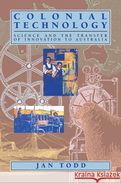 Colonial Technology: Science and the Transfer of Innovation to Australia Todd, Jan 9780521109840 Cambridge University Press - książka