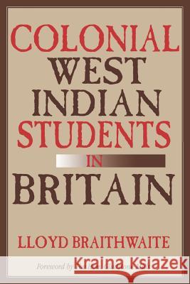 Colonial West Indian Students in Britain Lloyd Braithwaite 9789766400521 University Press of the West Indies - książka
