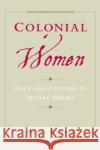 Colonial Women: Race and Culture in Stuart Drama Hutner, Heidi 9780195141887 Oxford University Press, USA