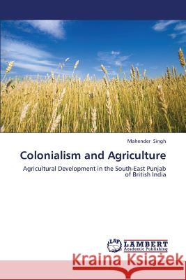 Colonialism and Agriculture Mahender Singh 9783659388187 LAP Lambert Academic Publishing - książka