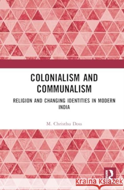 Colonialism and Communalism M. Christhu (Christ University, Bengaluru, India) Doss 9781032732381 Taylor & Francis Ltd - książka