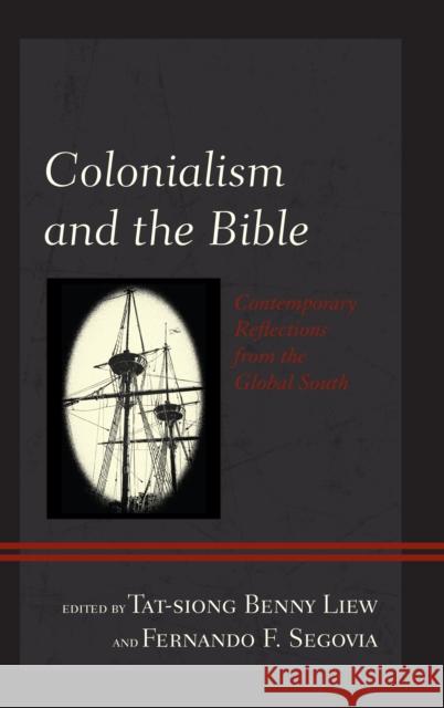 Colonialism and the Bible: Contemporary Reflections from the Global South Tat-Siong Benny Liew Fernando F. Segovia Michel Elias Andraos 9781498572774 Lexington Books - książka