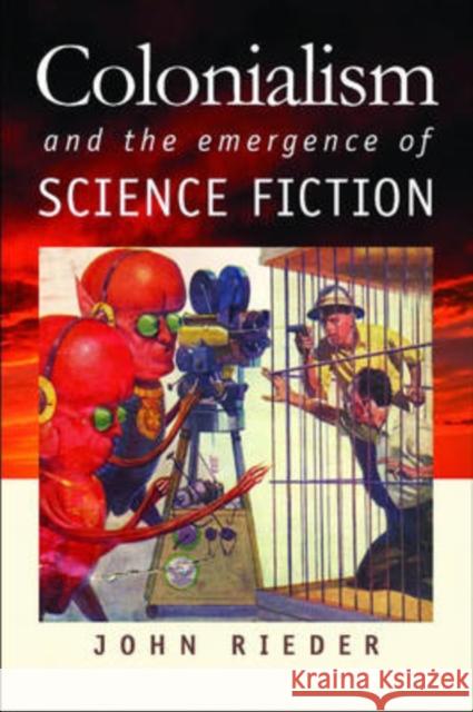 Colonialism and the Emergence of Science Fiction John Reider John Rieder 9780819568748 Wesleyan Publishing House - książka