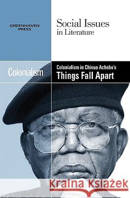 Colonialism in Chinua Achebe's Things Fall Apart Louise Hawker 9780737746518 Cengage Gale - książka
