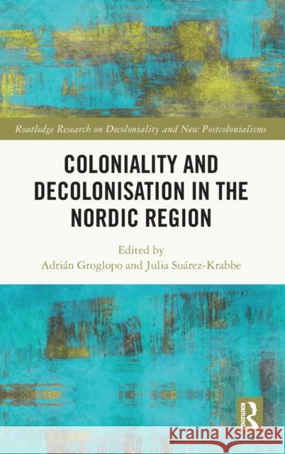 Coloniality and Decolonization in the Nordic Region  9781032274867 Taylor & Francis Ltd - książka