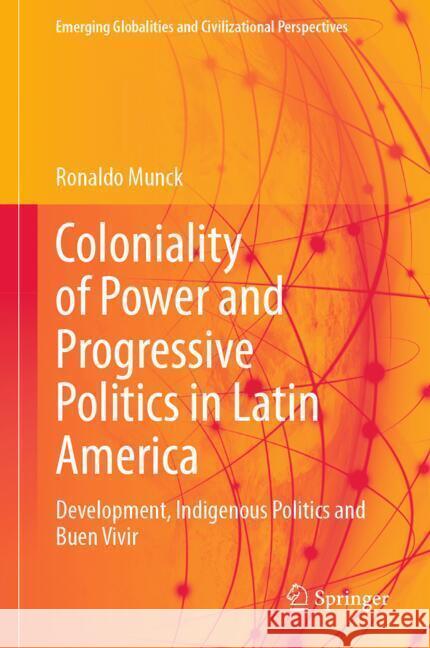 Coloniality of Power and Progressive Politics in Latin America: Development, Indigenous Politics and Buen Vivir Ronaldo Munck 9783031543333 Springer - książka
