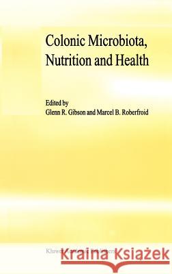 Colonic Microbiota, Nutrition and Health Glenn R. Gibson Marcel B. Roberfroid G. R. Gibson 9780412798801 Kluwer Academic Publishers - książka