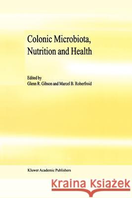 Colonic Microbiota, Nutrition and Health G. R. Gibson M. B. Roberfroid 9789048140220 Not Avail - książka