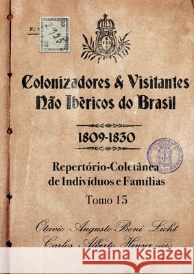 Colonizadores E Visitantes N?o Ib?ricos Do Brasil - 1809-18 Boni Licht Carlos Alberto Heuser (Co 9786501200507 Clube de Autores - książka