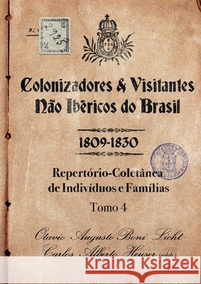 Colonizadores E Visitantes N?o Ib?ricos Do Brasil - 1809-18 Boni Licht Carlos Alberto Heuser (Co 9786501202204 Clube de Autores - książka