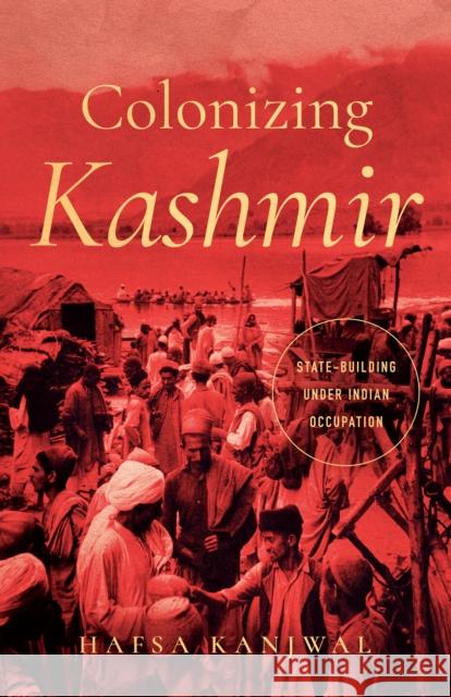 Colonizing Kashmir: State-building under Indian Occupation Hafsa Kanjwal 9781503636033 Stanford University Press - książka