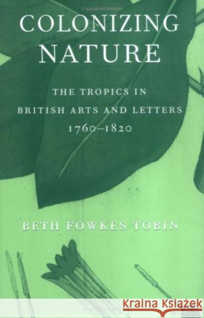 Colonizing Nature: The Tropics in British Arts and Letters, 176-182 Tobin, Beth Fowkes 9780812238358 University of Pennsylvania Press - książka