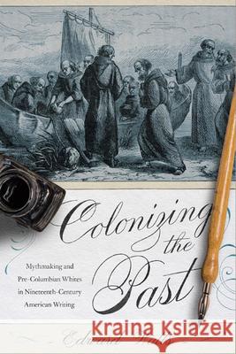 Colonizing the Past: Mythmaking and Pre-Columbian Whites in Nineteenth-Century American Writing - audiobook Watts, Edward 9780813943879 University of Virginia Press - książka