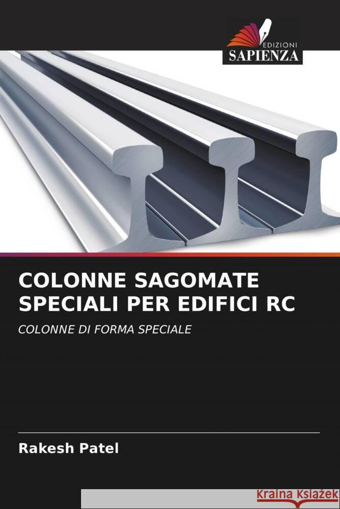 COLONNE SAGOMATE SPECIALI PER EDIFICI RC Patel, Rakesh 9786206507659 Edizioni Sapienza - książka