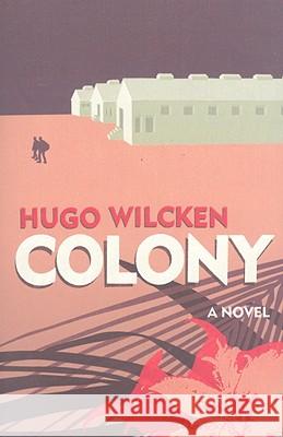 Colony Hugo Wilcken 9780007106486 FOURTH ESTATE PAPERBACKS - książka