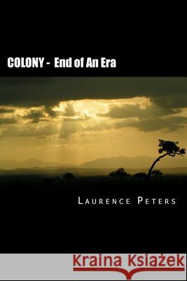 Colony: End of an Era Laurence Peters 9781523390199 Createspace Independent Publishing Platform - książka