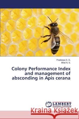 Colony Performance Index and Management of Absconding in APIs Cerana S. D. Pradeepa                           N. S. Bhat 9783844386691 LAP Lambert Academic Publishing - książka