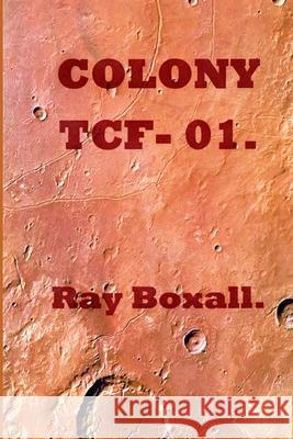 COLONY TC-f 01 Boxall, Ray 9781982012441 Createspace Independent Publishing Platform - książka