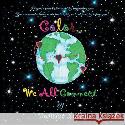 Color . . . We All Connect Deanna Xoxo 9781543469325 Xlibris Us - książka