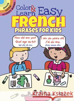 Color & Learn Easy French Phrases for Kids Roz Fulcher 9780486803616 Dover Publications - książka