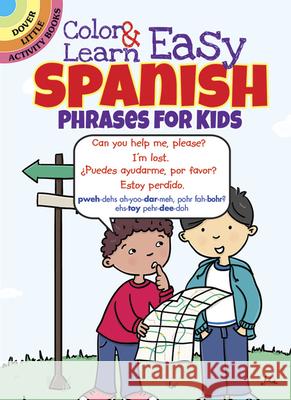 Color & Learn Easy Spanish Phrases for Kids Roz Fulcher 9780486797595 Dover Publications - książka