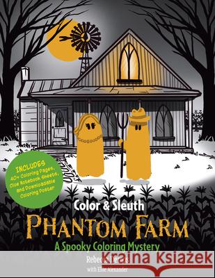 Color & Sleuth: Phantom Farm: A Spooky Coloring Mystery Rebecca Demos Ellie Alexander 9781577159780 Walter Foster Publishing - książka