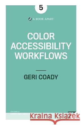 Color Accessibility Workflows Geri Coady 9781937557560 Book Apart - książka