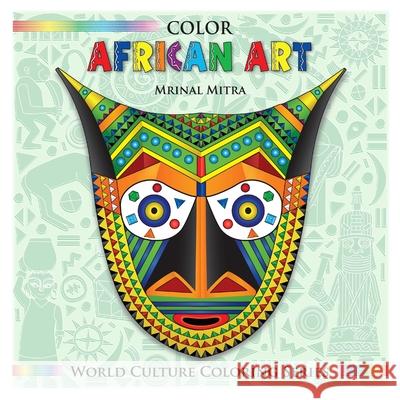 Color African Art MR Mrinal Mitra MS Swarna Mitra Mrs Malika Mitra 9781500353476 Createspace - książka