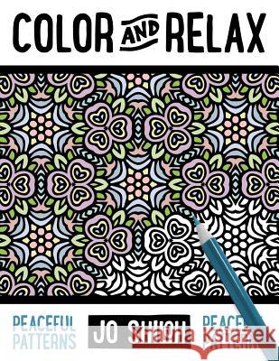 Color and Relax: Peaceful Patterns Jo Shiloh 9781515009498 Createspace - książka